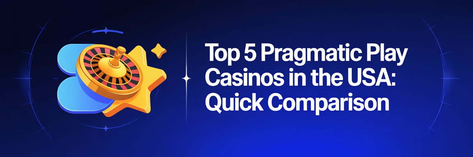 Top 5 Pragmatic Play Casinos in the USA: Quick Comparison